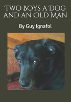 Two Boys a Dog and an Old Man 152190247X Book Cover