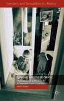 Queer Domesticities: Homosexuality and Home Life in Twentieth-Century London 1349306908 Book Cover