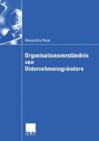 Organisationsverstandnis Von Unternehmensgrundern: Eine Organisationssoziologische Untersuchung Zur Herausbildung Der Organisationsstruktur Im Multimediabereich 3824407558 Book Cover