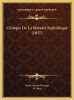 Clinique De La Maladie Syphilitique (1837) 1247918475 Book Cover