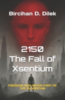2150: The Fall of Xsentium B0FMRYLJS3 Book Cover