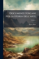 Documenti toscani per la storia dell'arte Volume 2 1245851985 Book Cover