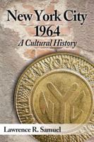 New York City 1964: A Cultural History 0786479817 Book Cover
