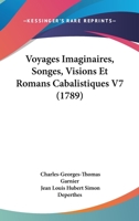 Voyages Imaginaires, Songes, Visions Et Romans Cabalistiques V7 (1789) 1104149362 Book Cover