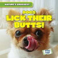 Dogs Lick Their Butts! 1538285665 Book Cover