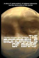 The Monorails of Mars: A Story of Mind-Control, of Religious Obsession and the Destruction of Two Worlds 1500547360 Book Cover