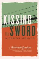 Kissing the Sword: A Prison Memoir 1558618163 Book Cover