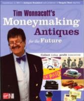 Tim Wonnacott's Moneymaking Antiques For The Future: Collect Today, Profit Tomorrow 0753509164 Book Cover