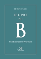 Le livre du B: Une banale conviction B0DY7F1G1T Book Cover