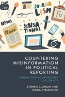 Countering Misinformation in Political Reporting: Enhancing Journalistic Legitimacy 1399533800 Book Cover