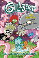 Gillbert: The Curious Mysterious 1545803498 Book Cover
