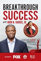 Breakthrough Success with John N. Harris, Jr. 1970073918 Book Cover