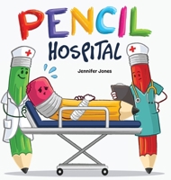 Pencil Hospital: A Story About Caring for Classroom Tools (On Strike) 1637319320 Book Cover