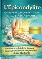 L'Épicondylite - Comprendre, Prévenir et Guérir par le Mouvement (French Edition) 2489414119 Book Cover