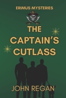 The Captain's Cutlass: The Erimus Mysteries - Book Three B0GYWCMSM1 Book Cover