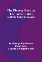 The Pioneer Boys on the Great Lakes; or, On the Trail of the Iroquois 9357720405 Book Cover