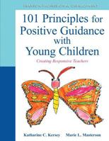 101 Principles for Positive Guidance with Young Children: Creating Responsive Teachers 0132658216 Book Cover