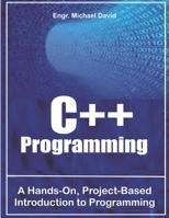 C++ Programming: A Hands-On, Project-Based Introduction to Programming B08MSRH44L Book Cover