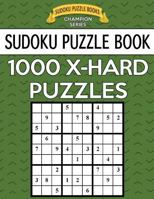 Sudoku Puzzle Book, 1,000 EXTRA HARD Puzzles: Bargain Sized Jumbo Book, No Wasted Puzzles With Only One Level 1544796986 Book Cover