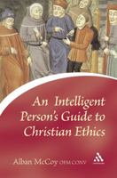Intelligent Person's Guide to Christian Ethics 0826473598 Book Cover
