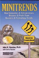 Minitrends: Finding & Profiting from Emerging Business Opportunity Gems: Between Microtrends & Megatrends Lie Minitrends: How Innovators & ... Forecast & Exploit Social & Technology Trends 1884154360 Book Cover