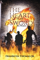 The Heart Of The Sword His World Ablaze 0998790524 Book Cover
