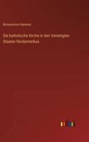 Die katholische Kirche in den Vereinigten Staaten Nordamerikas (German Edition) 3563410682 Book Cover
