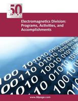 Electromagnetics Division: Programs, Activities, and Accomplishments 1493768999 Book Cover