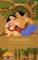 Shakuntala and Other Timeless Tales from Ancient India (Classics) 014333039X Book Cover