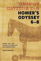 Homer's Odyssey 6-8: Greek Text with Facing Vocabulary and Commentary 0984306528 Book Cover