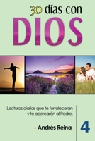 30 Días con Dios (Volumen 4): Lecturas diarias que te fortalecerán y te acercarán al Padre (4) (Devocionales Cristianos) (Spanish Edition) 1640810676 Book Cover