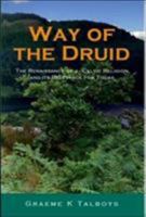 Way of the Druid: Renaissance of a Celtic Religion and its Relevance 1905047231 Book Cover