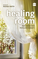 Healing Room: The Need for Psychotherapy 9351365301 Book Cover