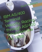 IBM AS/400 Terminal Velocity: Racing through AS/400 Emulation like it's 1988! (IT concepts and technologies from beginners to more advanced.) B0F88NQF5J Book Cover