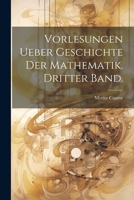 Vorlesungen Ueber Geschichte Der Mathematik. Dritter Band. 1022735721 Book Cover