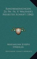 Randbemerkungen Zu Ph. Fr. V. Walther's Neuester Schrift (1842) 1160237557 Book Cover