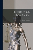 Lectures On Romans VI 1015626866 Book Cover