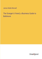 The Granger's Friend; a Business Guide to Baltimore 3382832623 Book Cover