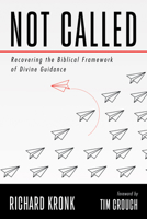 Not Called: Recovering the Biblical Framework of Divine Guidance 1666718718 Book Cover