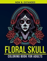 Floral Skull Coloring Book For Adults: Adult Coloring Book with Stress Relieving Floral Skull Coloring Book Designs for Relaxation 1655090895 Book Cover