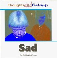 Sad (Thoughts and Feelings) 0895651122 Book Cover