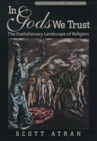 In Gods We Trust: The Evolutionary Landscape of Religion (Evolution and Cognition Series) 0195178033 Book Cover