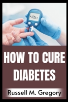How to Cure Diabetes B0F787CVMB Book Cover