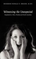 Witnessing the Unexpected: Surprised In: Ohio, Florida and North Carolina 143896725X Book Cover