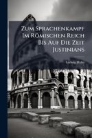 Zum Sprachenkampf Im Romischen Reich Bis Auf Die Zeit Justinians 117326051X Book Cover