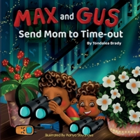 Max and Gus Send Mom to Time-out B0C4G5LPPX Book Cover