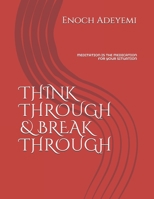 Think Through & Break Through: Meditation Is the Medication for Your Situation B095NBJ71Y Book Cover