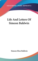 Life and Letters of Simeon Baldwin 1355306221 Book Cover