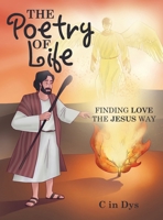 The Poetry of Life: Finding Love the Jesus Way 1973699060 Book Cover