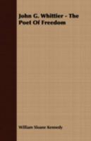 John G. Whittier, the poet of freedom, 1015107567 Book Cover